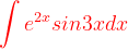 \dpi{120} {\color{Red} \int e^{2x}sin3xdx}
